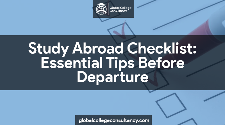 Study Abroad Checklist: Essential Tips Before Departure